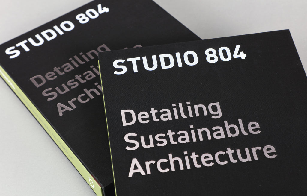 STUDIO 804: Detailing Sustainable Architecture