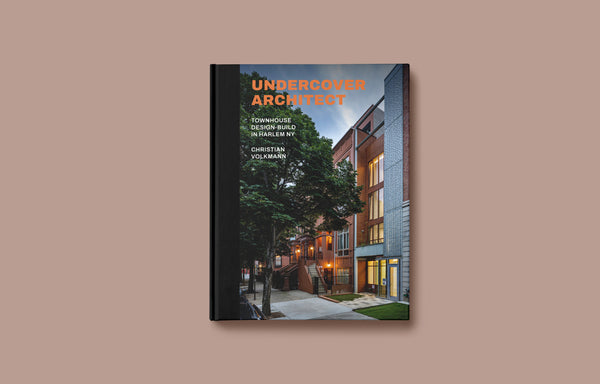 Undercover Architect - Townhouse Design-Build in Harlem NY: Christian Volkmann