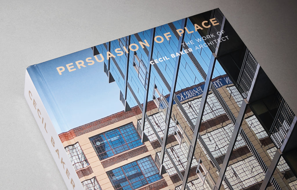 PERSUASION OF PLACE: THE WORK OF CECIL BAKER ARCHITECT