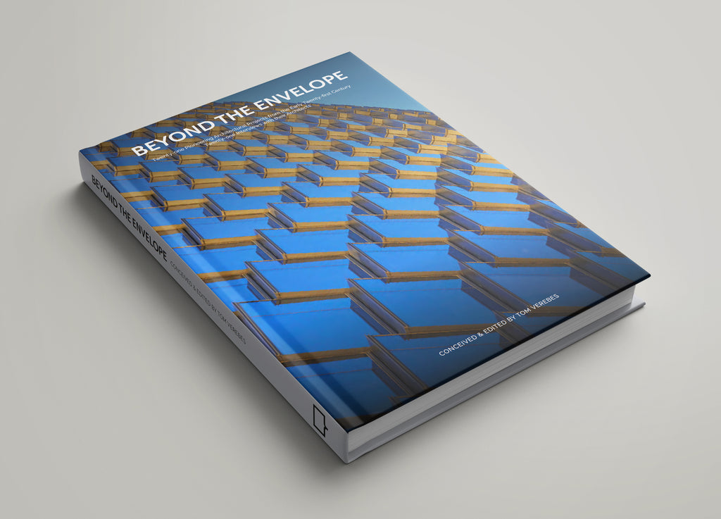 BEYOND THE ENVELOPE: Twenty-one Pioneering Architectural Projects from the Early Twenty-first Century Twenty-one Interviews with Their Architects