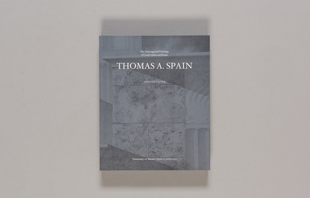 Coral Gables & Rome | The Drawings of Thomas A. Spain