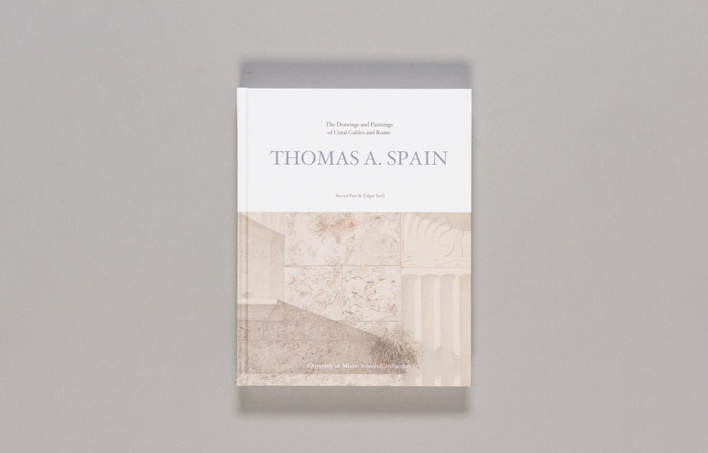 Coral Gables & Rome | The Drawings of Thomas A. Spain