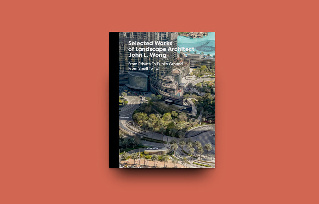 Selected Works of Landscape Architect John L. Wong: From Private To Public Ground From Small To Tall