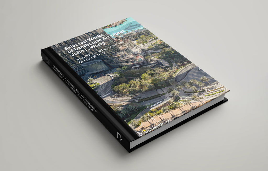 Selected Works of Landscape Architect John L. Wong: From Private To Public Ground From Small To Tall