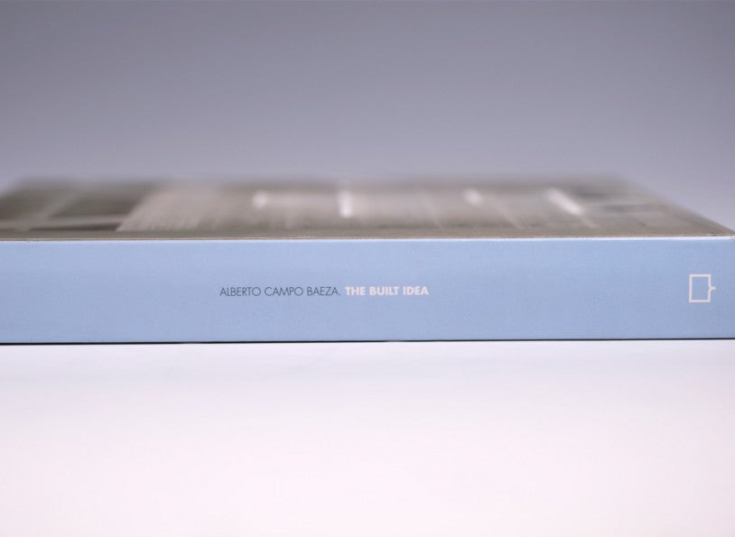 The Built Idea: Alberto Campo Baeza