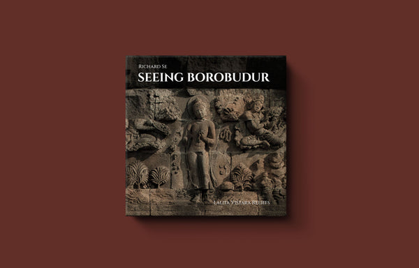 SEEING BOROBUDUR: LALITA VISTARA RELIEFS - Richard Se