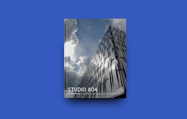 Studio 804 | Expanding the pedagogy of architectural education - Oscar Riera Ojeda Publishers