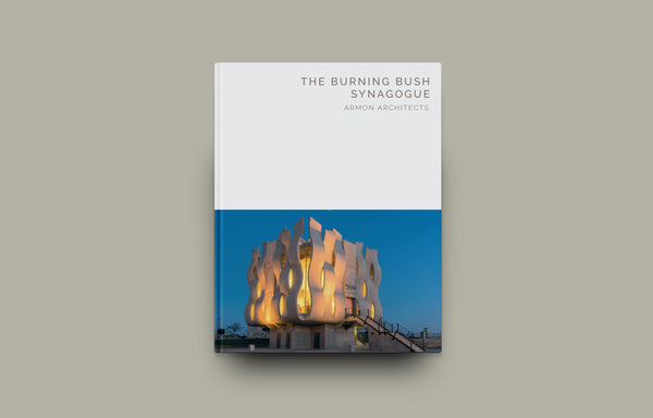 The Burning Bush Synagogue: Armon Architectures (Masterpiece Series) - Oscar Riera Ojeda Publishers