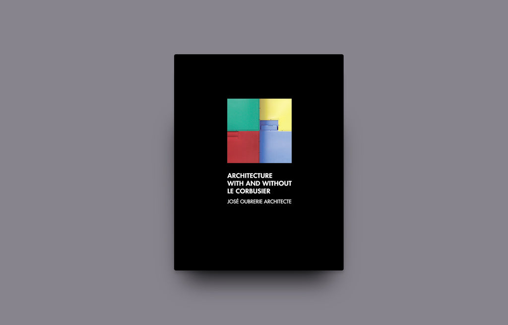 Architecture with and without Le Corbusier - Oscar Riera Ojeda Publishers