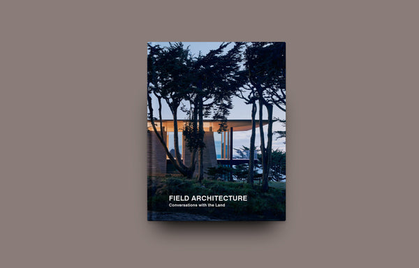 Field Architecture: Conversations with the Land