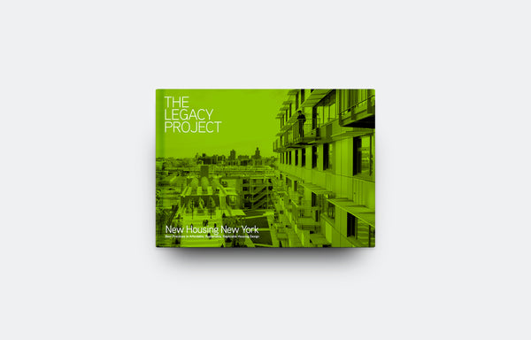 The Legacy Project: Best Practices in Affordable, Sustainable, Replicable Housing Design - Oscar Riera Ojeda Publishers