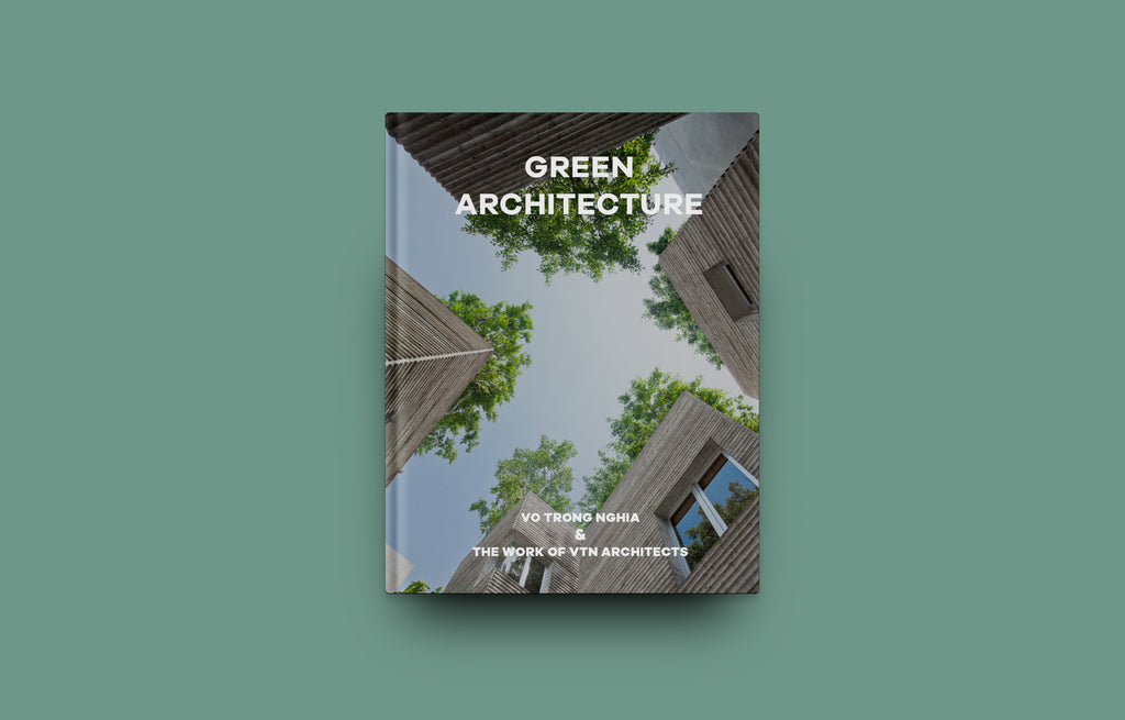 Green Architecture : Vo Trong Nghia & The Work of VTN Architects