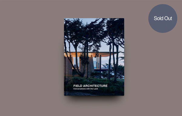 <strong>FIELD ARCHITECTURE </strong> <br> Conversations with the Land