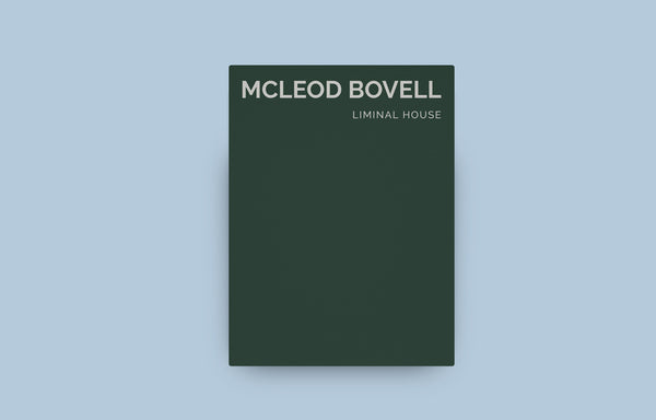 Liminal House: McLeod Bovell (Masterpiece Series Limited Edition in Slipcase)