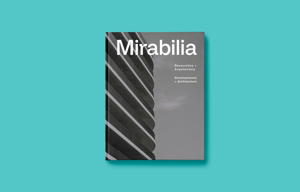 <strong>Mirabilia </strong> <br> Dearrollos + Arquitectura <br> Developments + Architecture - Oscar Riera Ojeda Publishers