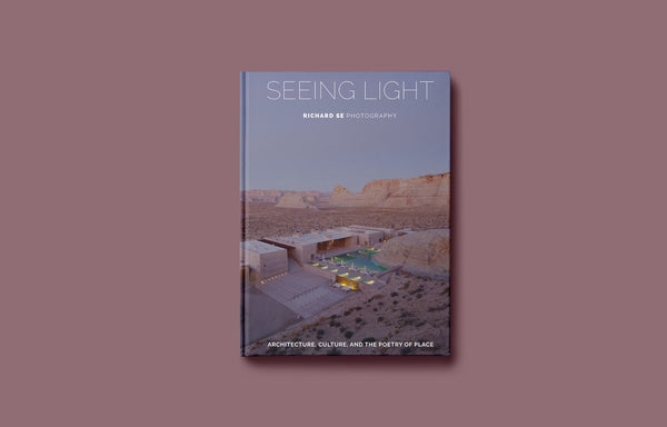 <strong>SEEING LIGHT</strong><br> ARCHITECTURE, CULTURE, AND THE POETRY OF PLACE PHOTOGRAPHS BY RICHARD SE