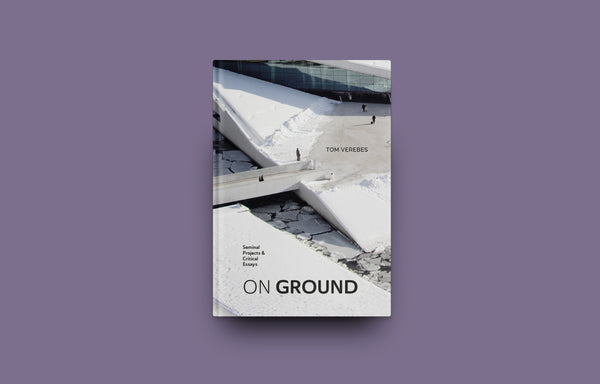 <strong>ON GROUND </strong> <br> Seminal Projects &<br>Critical Essays