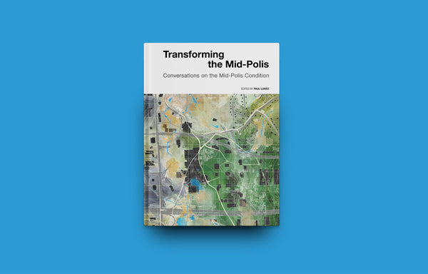 Transforming the Mid-Polis: Conversations on the Mid-Polis Condition