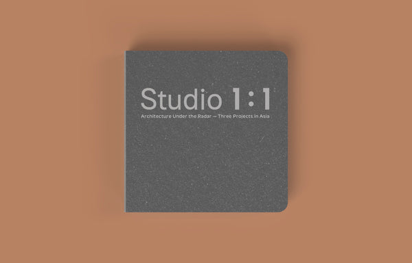 STUDIO 1 ：1  Architecture Under the Radar - 3 Projects in Asia