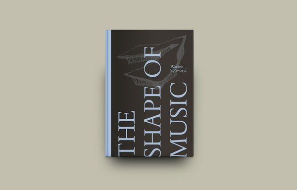 The Shape of Music: Warren Schwartz