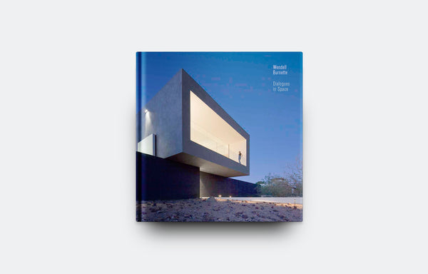 Dialogues in Space: Wendell Burnette Architects. - Oscar Riera Ojeda Publishers